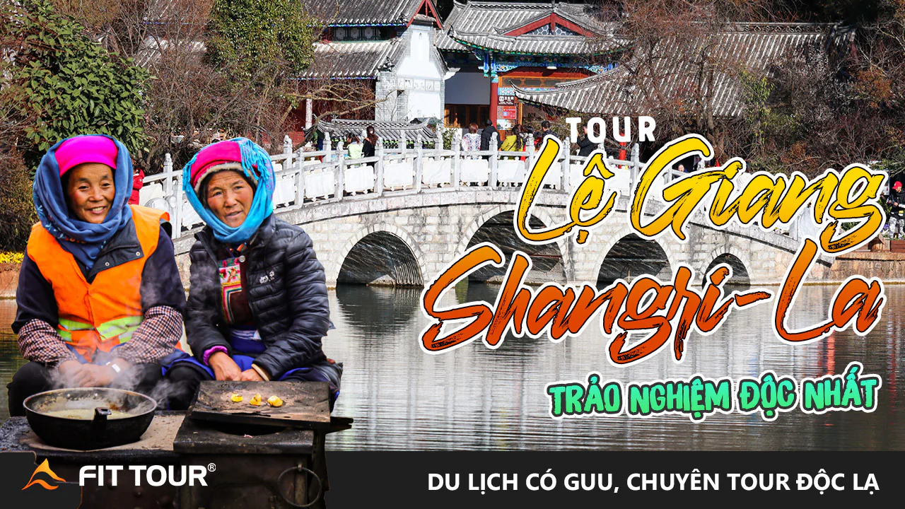 Tour Lệ Giang – Shangri-La 8 ngày 7 đêm