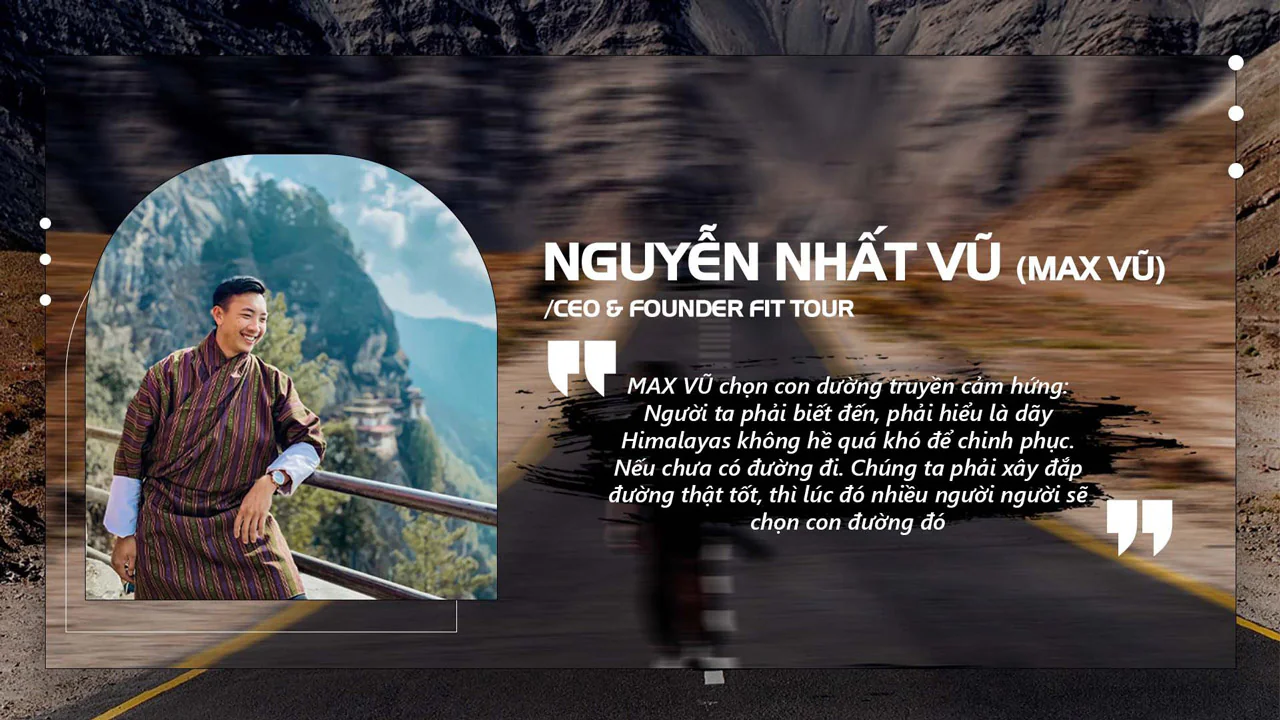 Max Vũ - CEO Fit Tour - và hành trình đưa người Việt đến Himalayas
