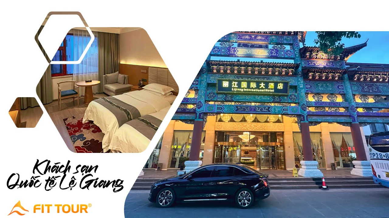 Khách sạn lưu trú tiêu chuẩn cao cấp của đoàn Company Trip Lệ Giang