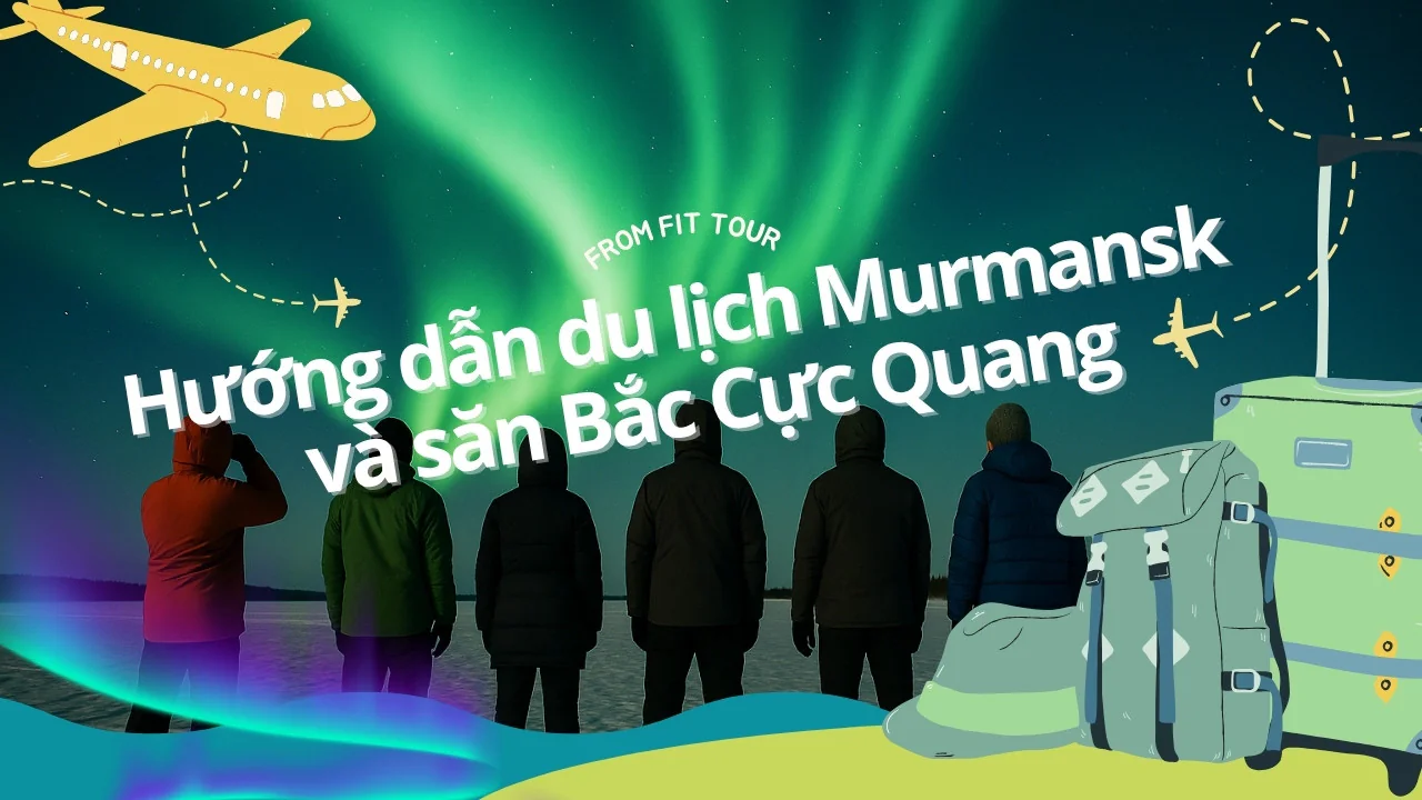 Hướng dẫn du lịch Murmansk và săn Bắc Cực Quang