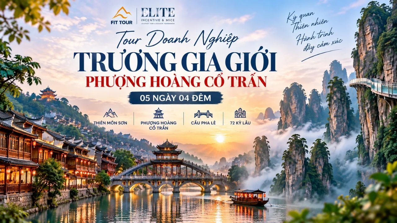 Tour Doanh Nghiệp Trương Gia Giới 5N4Đ | Phượng Hoàng Cổ Trấn