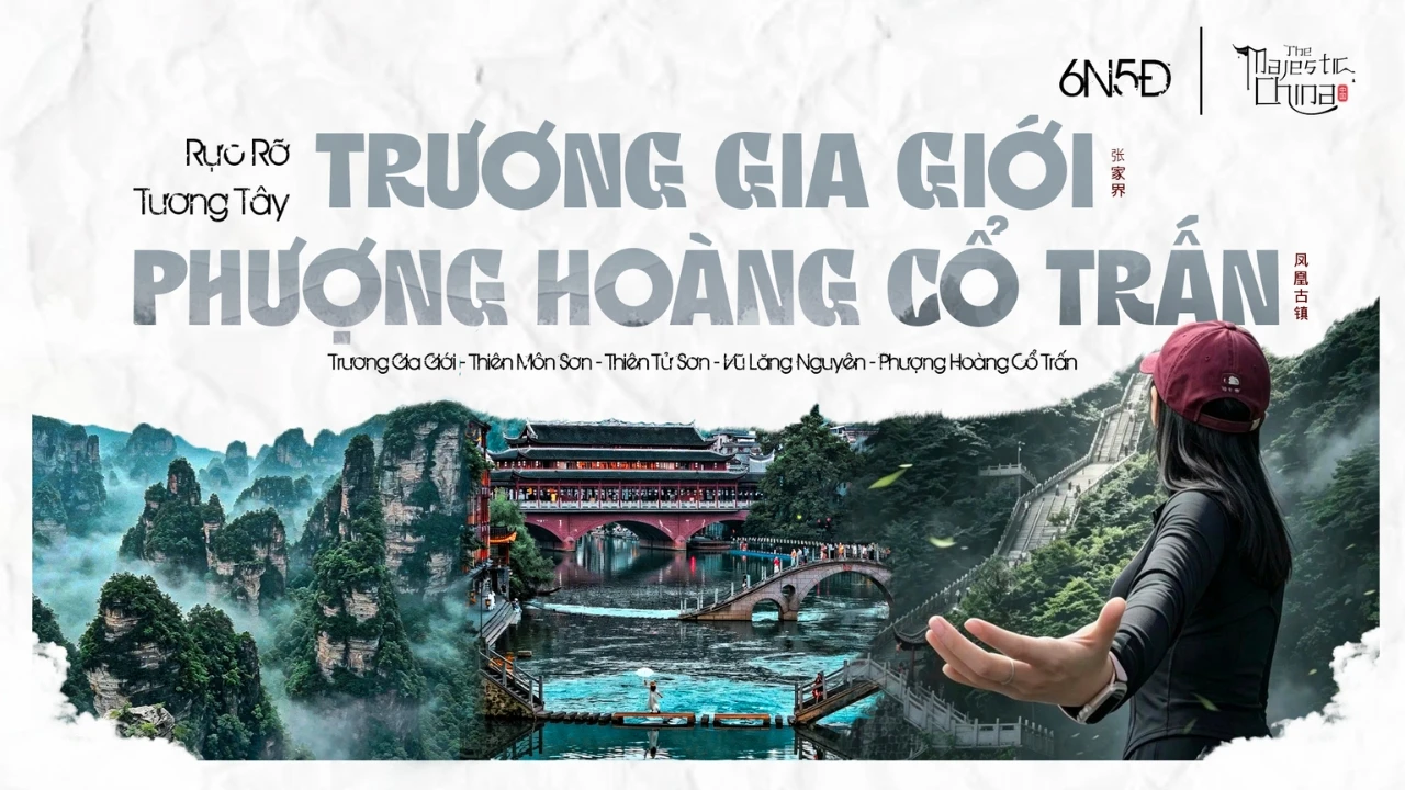 Tour Trương Gia Giới - Phượng Hoàng Cổ Trấn 6N5Đ - No Shopping
