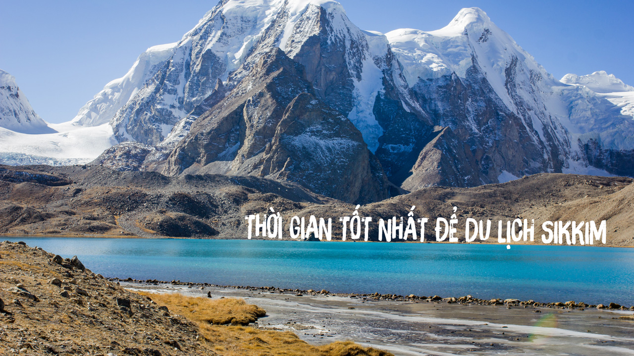 Thời gian tốt nhất để du lịch Sikkim